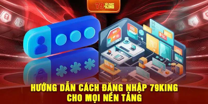 Hướng dẫn chi tiết các bước để đăng nhập 79KING