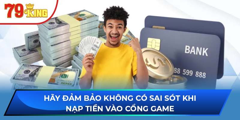 Những Lưu Ý Quan Trọng Khi Nạp Tiền Tại 79King Để Đảm Bảo Giao Dịch Suôn Sẻ